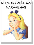 ALICE NO PAÍS DAS  MARAVILHAS