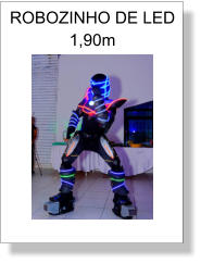 ROBOZINHO DE LED 1,90m